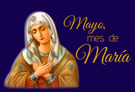 MES DE MAYO. MES DE LA VIRGEN